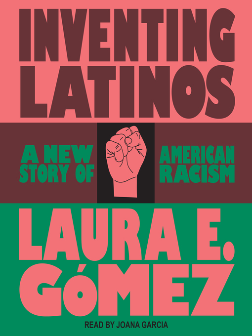 Title details for Inventing Latinos by Laura E. Gómez - Wait list